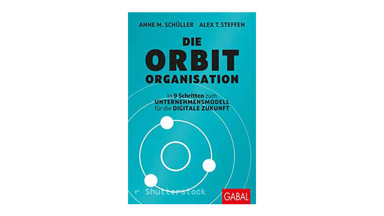 Buchtipp: Die Orbit-Organisation - In 9 Schritten zum Unternehmensmodell für die digitale Zukunft.