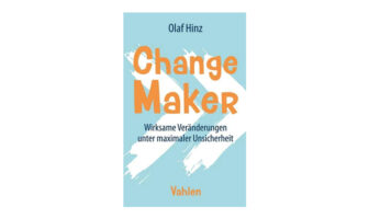 Buchtipp: Change Maker - Wirksame Veränderungen unter maximaler Unsicherheit