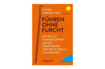 Buchtipp: Führen ohne Furcht - Morra Aarons-Mele