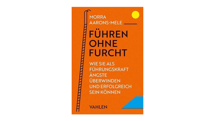 Buchtipp: Führen ohne Furcht - Morra Aarons-Mele