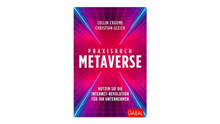 Buchtipp: Praxisbuch Metaverse - Collin Croome und Christian Gleich